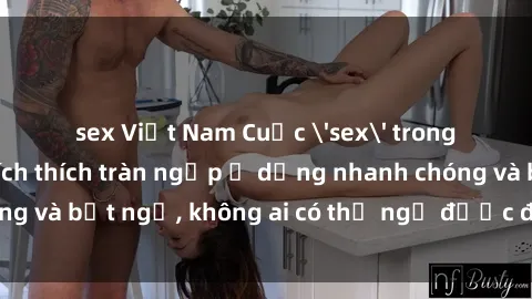 sex Việt Nam Cuộc 'sex' trong thang máy: Khi sự kích thích tràn ngập ở dạng nhanh chóng và bất ngờ, không ai có thể ngờ được điều gì sẽ xảy ra!
