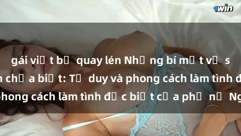 gái việt bị quay lén Những bí mật về sex gái Nga mà bạn chưa biết: Tư duy và phong cách làm tình đặc biệt của phụ nữ Nga