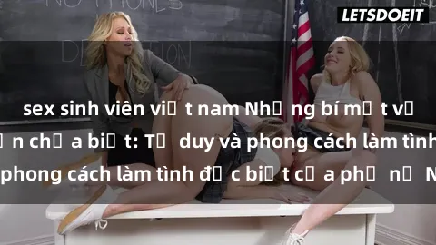 sex sinh viên việt nam Những bí mật về sex gái Nga mà bạn chưa biết: Tư duy và phong cách làm tình đặc biệt của phụ nữ Nga