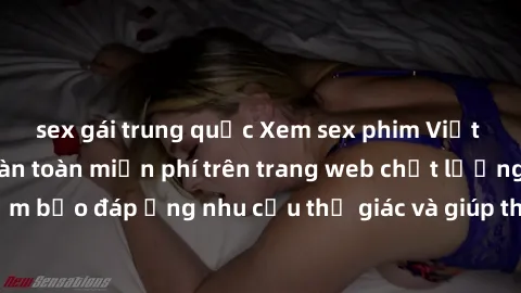sex gái trung quốc Xem sex phim Việt Nam không che hoàn toàn miễn phí trên trang web chất lượng cao. Đảm bảo đáp ứng nhu cầu thị giác và giúp thỏa mãn mong muốn của bạn.
