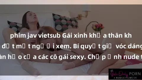 phim jav vietsub Gái xinh khỏa thân khoe dáng nóng bỏng đốt mắt người xem. Bí quyết giữ vóc dáng hoàn hảo của các cô gái sexy. Chụp ảnh nude tự tin không sợ lộ hàng.