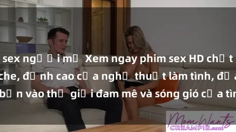 sex người mỹ Xem ngay phim sex HD chất lượng cao không che, đỉnh cao của nghệ thuật làm tình, đưa bạn vào thế giới đam mê và sóng gió của tình yêu không giới hạn.