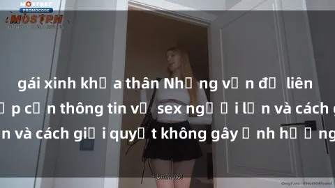 gái xinh khỏa thân Những vấn đề liên quan đến việc tiếp cận thông tin về sex người lớn và cách giải quyết không gây ảnh hưởng đến trẻ em