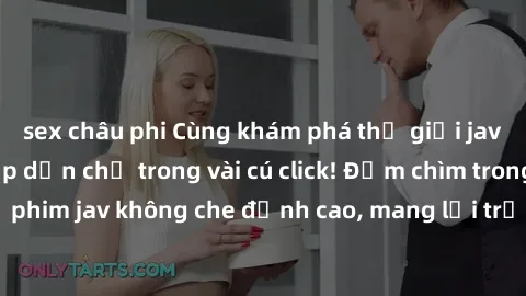 sex châu phi Cùng khám phá thế giới jav không che siêu hấp dẫn chỉ trong vài cú click! Đắm chìm trong những bộ phim jav không che đỉnh cao, mang lại trải nghiệm thú vị và đầy kích thích.
