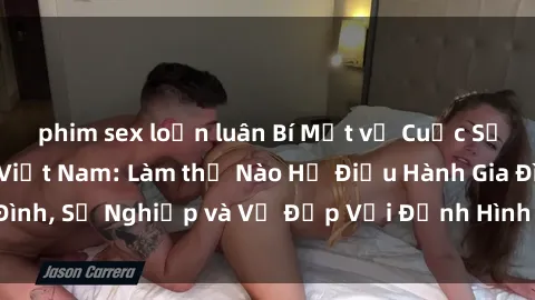 phim sex loạn luân Bí Mật về Cuộc Sống Của Các MILF Việt Nam: Làm thế Nào Họ Điều Hành Gia Đình, Sự Nghiệp và Vẻ Đẹp Với Định Hình Văn Hóa Đương Đại
