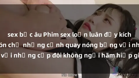 sex bắc âu Phim sex loạn luân đầy kích thích không che - Đón chờ những cảnh quay nóng bỏng với những cặp đôi không ngại hãm hiếp gia đình trong lòng