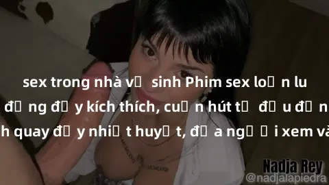 sex trong nhà vệ sinh Phim sex loạn luân Nhật Bản: Hành động đầy kích thích, cuốn hút từ đầu đến cuối. Những cảnh quay đầy nhiệt huyết, đưa người xem vào thế giới độc đáo của tình thân. Đừng bỏ lỡ!