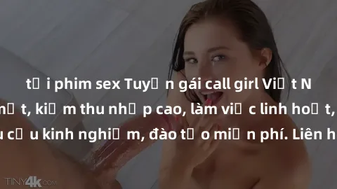 tải phim sex Tuyển gái call girl Việt Nam gợi cảm, đẹp mắt, kiếm thu nhập cao, làm việc linh hoạt, không yêu cầu kinh nghiệm, đào tạo miễn phí. Liên hệ ngay để biết thêm chi tiết!