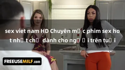sex viet nam HD Chuyên mục phim sex hot nhất chỉ dành cho người trên tuổi