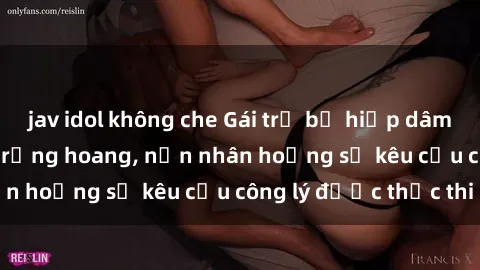 jav idol không che Gái trẻ bị hiếp dâm bạo lực trong khu rừng hoang, nạn nhân hoảng sợ kêu cầu công lý được thực thi