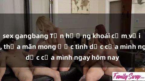 sex gangbang Tận hưởng khoái cảm với gái xinh sex, thỏa mãn mong ước tình dục của mình ngay hôm nay
