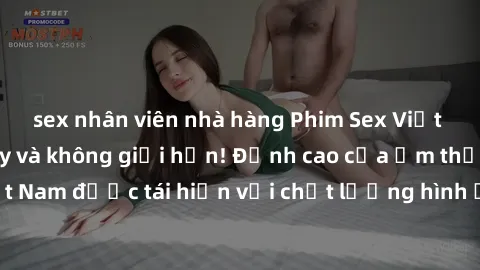sex nhân viên nhà hàng Phim Sex Việt Nam HD - Xem ngay và không giới hạn! Đỉnh cao của ẩm thực tình dục Việt Nam được tái hiện với chất lượng hình ảnh sắc nét. Hãy thưởng thức ngay!