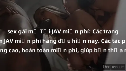 sex gái mỹ Tải JAV miễn phí: Các trang web cung cấp phim JAV miễn phí hàng đầu hiện nay. Các tác phẩm chất lượng cao, hoàn toàn miễn phí, giúp bạn thỏa mãn niềm đam mê mà không tốn kém.